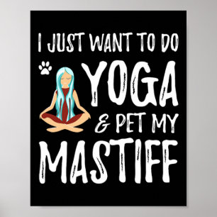 Yoga And Mastiff For Funny Dog Mum Gift Idea Men W Poster