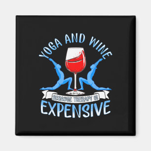 Yoga And Wine Because Therapy Is Expensive Funny Y Magnet