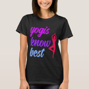 Yoga Asana Vrikshasana Pose Yogis Know Best Saying T-Shirt
