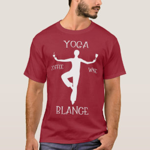 Yoga Balance Coffee Wine Yoga Lover Funny Gift T-Shirt