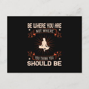 Yoga -Be Where You Are Not You Think You Should Be Postcard
