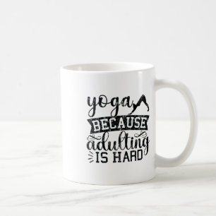 Yoga Because Adulting Hard Coffee Mug
