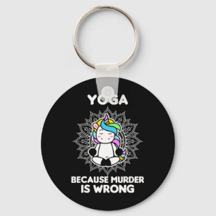 Yoga Because Murder Is Wrong - Yoga Lover - Yoga Key Ring