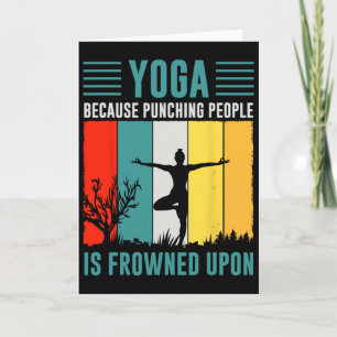 Yoga Because Punching People Is Frowned Upon Card
