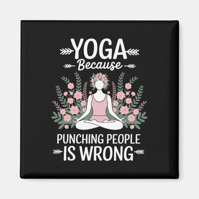 Yoga Because Punching People Is Wrong _1  Magnet (Front)