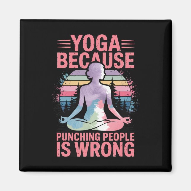 Yoga Because Punching People Is Wrong _3  Magnet (Front)
