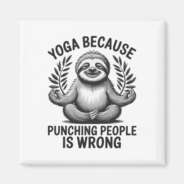 Yoga Because Punching People Is Wrong _5  Magnet (Front)