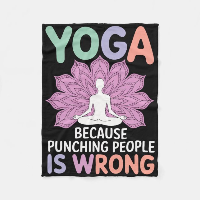 Yoga Because Punching People Is Wrong _7  Fleece Blanket (Front)