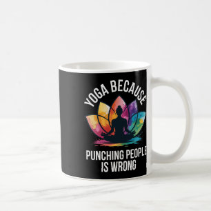 Yoga Because Punching People Is Wrong Coffee Mug