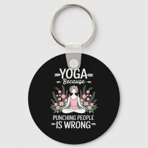 Yoga Because Punching People Is Wrong  Key Ring