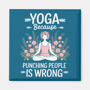 Yoga Because Punching People Is Wrong  Magnet