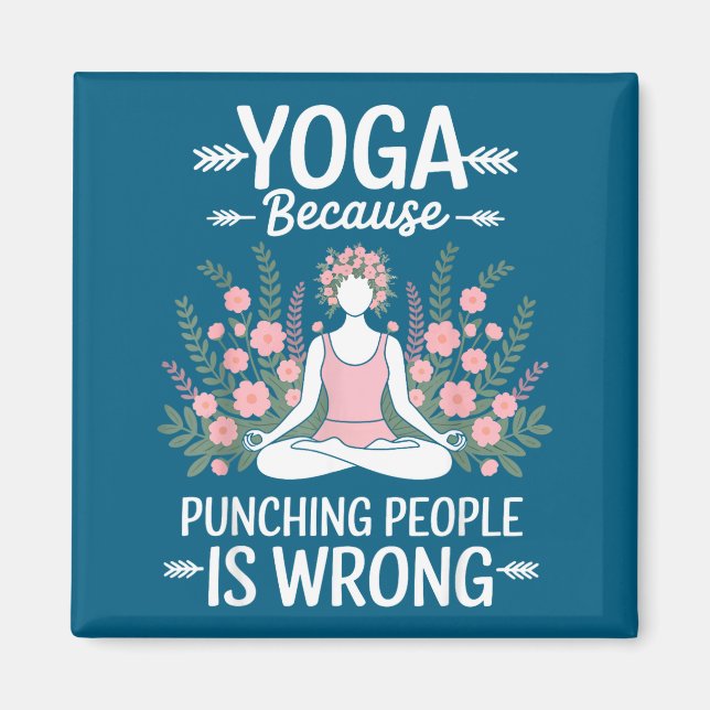 Yoga Because Punching People Is Wrong  Magnet (Front)