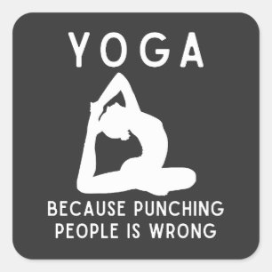 Yoga Because Punching People Is Wrong Mindfulness Square Sticker