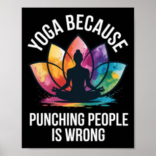 Yoga Because Punching People Is Wrong Poster