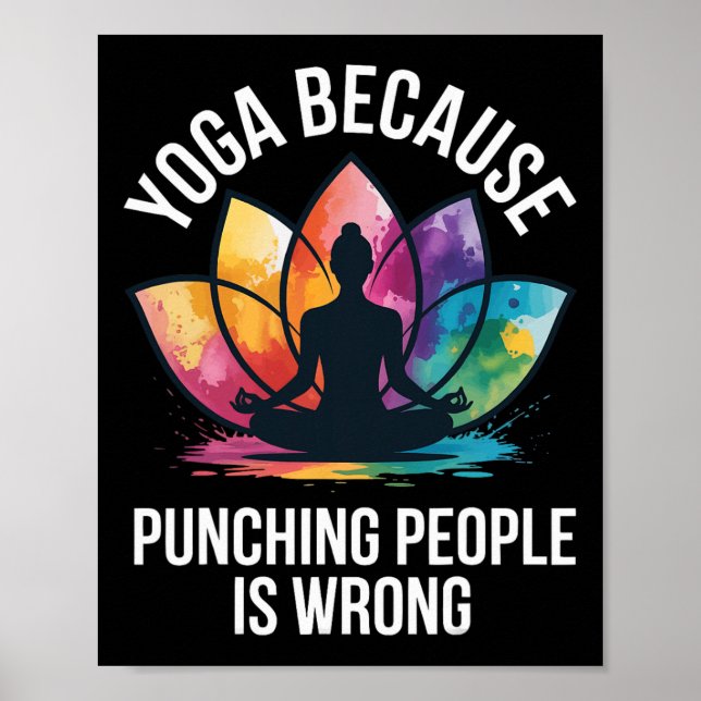 Yoga Because Punching People Is Wrong  Poster (Front)