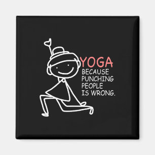 Yoga Because Punching People Is Wrong Yoga Girls Y Magnet