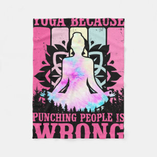 Yoga Because Punching People Is Wrong Yoga Lovers Fleece Blanket