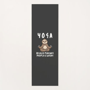Yoga Because Punching People Is Wrong Yoga Sloth Mat