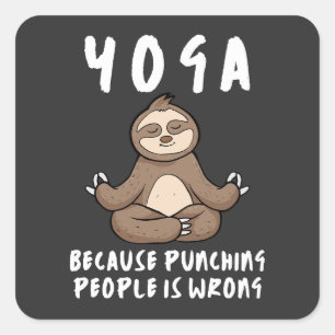 Yoga Because Punching People Is Wrong Yoga Sloth Square Sticker