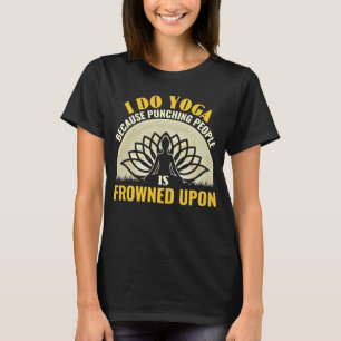 Yoga Because Punching People Meditation Yoga T-Shirt