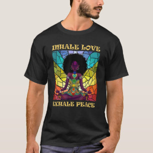 Yoga Black Girl Meditating Hippie Inhale Love Exha T-Shirt