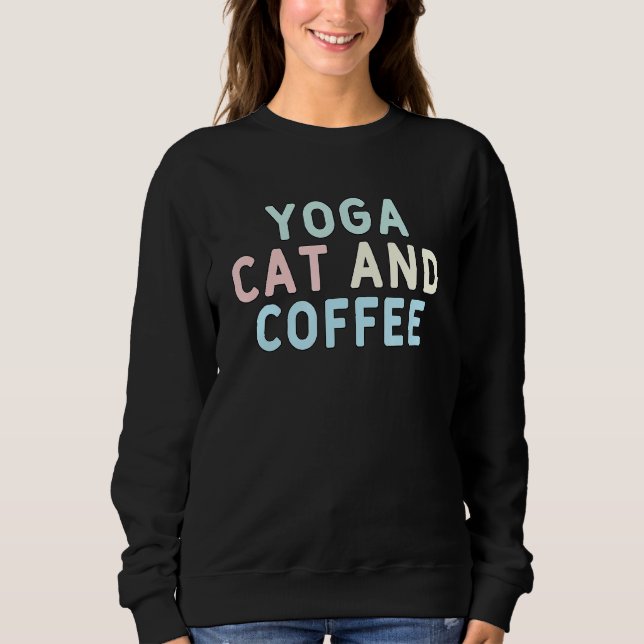 Yoga Cat And Coffee Sweatshirt (Front)