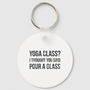Yoga Cl Pour A Gl - Funny Wine And Yoga Sayings Key Ring