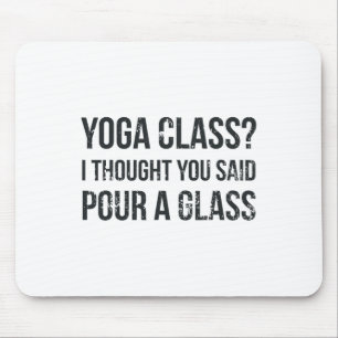 Yoga Cl Pour A Gl - Funny Wine And Yoga Sayings  Mouse Pad