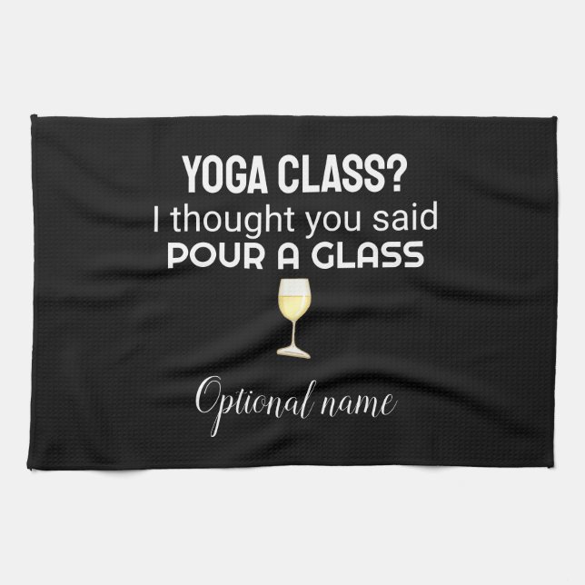 "Yoga Class? Pour a Glass" Quote Kitchen Towel (Horizontal)