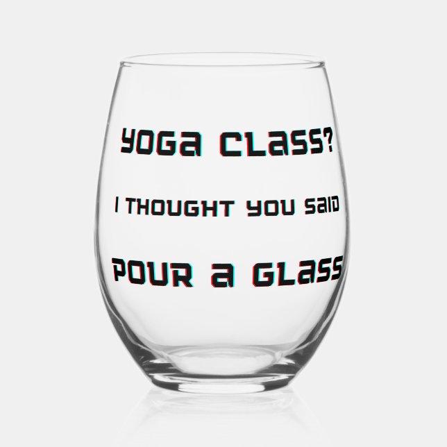 Yoga Class Pour a Glass Wine Glass (Front)