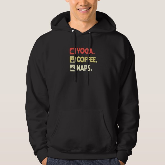 Yoga Coffee Naps Fitness Yoga Instructor Meditatio Hoodie (Front)