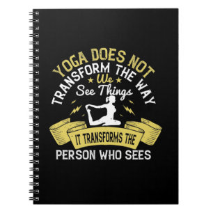 Yoga does not transform the way we see things, it notebook