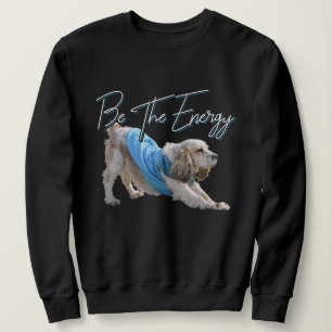 Yoga Downward Dog - Be The Energy Quote Sweatshirt