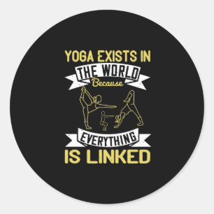 Yoga exists in the world because everything is lin classic round sticker
