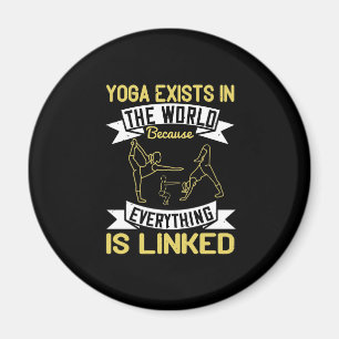 Yoga exists in the world because everything is lin magnet