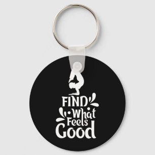 Yoga - Find What Feels Good Key Ring