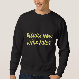 Yoga for Drinkers Cute Pilates Now Wine Later 1 Sweatshirt