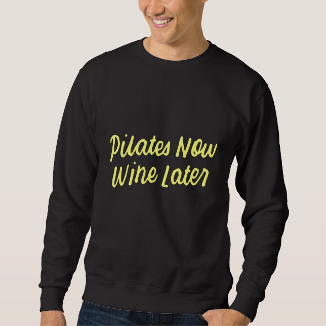 Yoga for Drinkers Cute Pilates Now Wine Later 1 Sweatshirt (Front)
