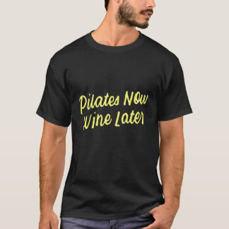 Yoga for Drinkers Cute Pilates Now Wine Later 1 T-Shirt
