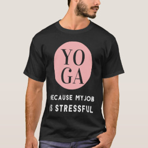 Yoga For Yoga Addicts T-Shirt