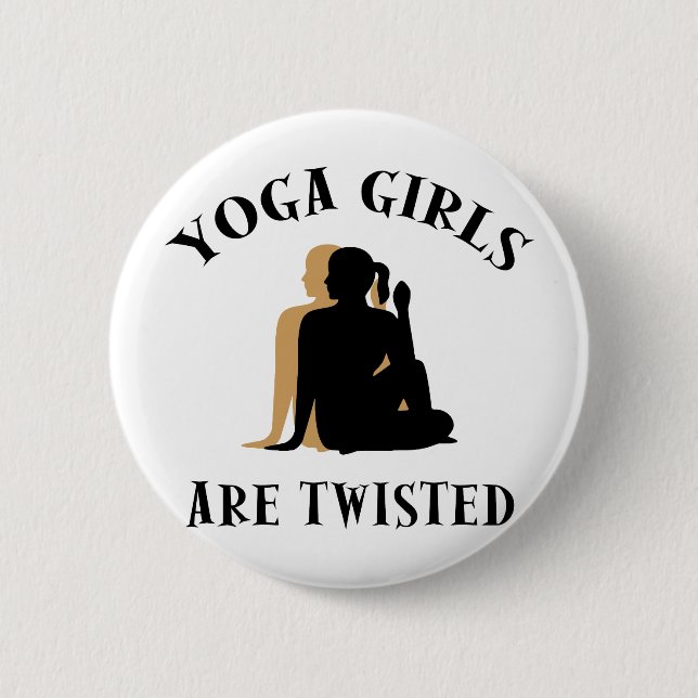 Yoga GIrls Are Twisted  Gift 6 Cm Round Badge (Front)