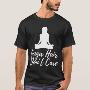 Yoga Hair Dont Care T-Shirt