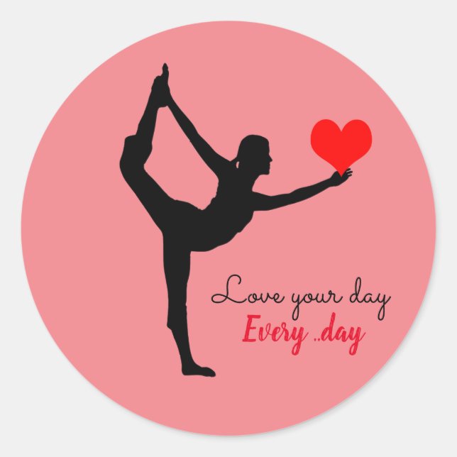 Yoga Heart & Love your day, Every day / Yogini  Classic Round Sticker (Front)