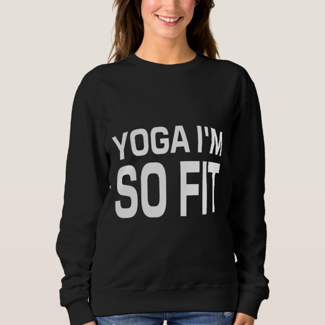 Yoga I M So Fit Sweatshirt (Front)