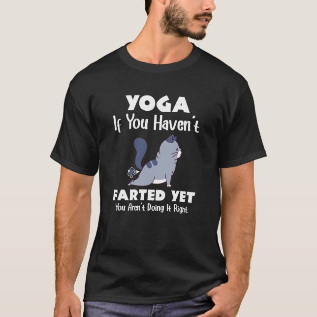Yoga If You Haven't Farted Cat Meditation Yoga T-Shirt (Front)