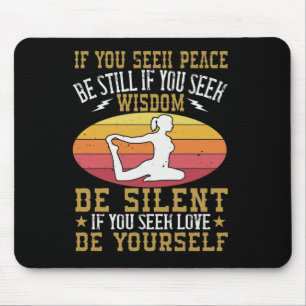 Yoga - If You Seek Peace Be Still Mouse Pad