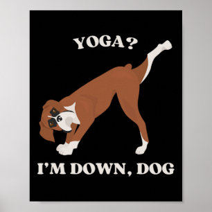 Yoga I'm Down Dog Boxer Lover Poster