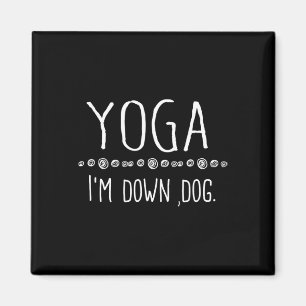 Yoga I'm Down Dog For Men Women Girls Kids Magnet