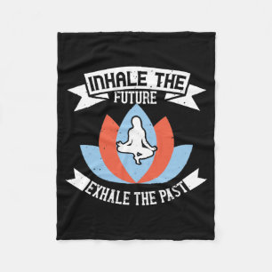 Yoga - Inhale The Future, Exhale The Past Fleece Blanket