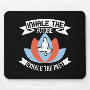 Yoga - Inhale The Future, Exhale The Past Mouse Pad